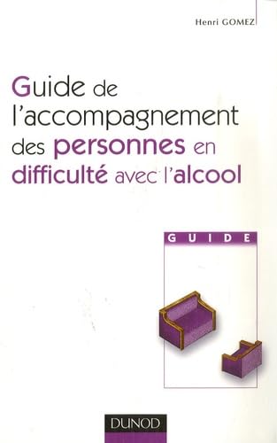 Guide de l'accompagnement des personnes en difficulté avec l'alcool Books