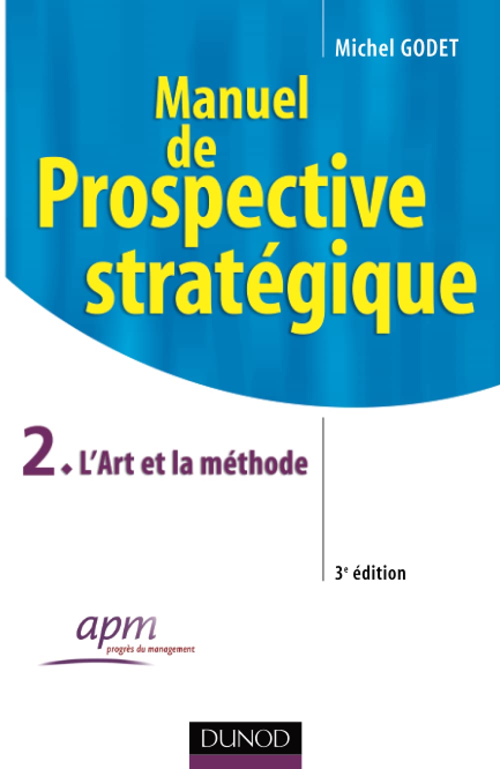 Manuel de prospective stratégique - Tome 2 - 3ème édition - L'Art et la méthode book
