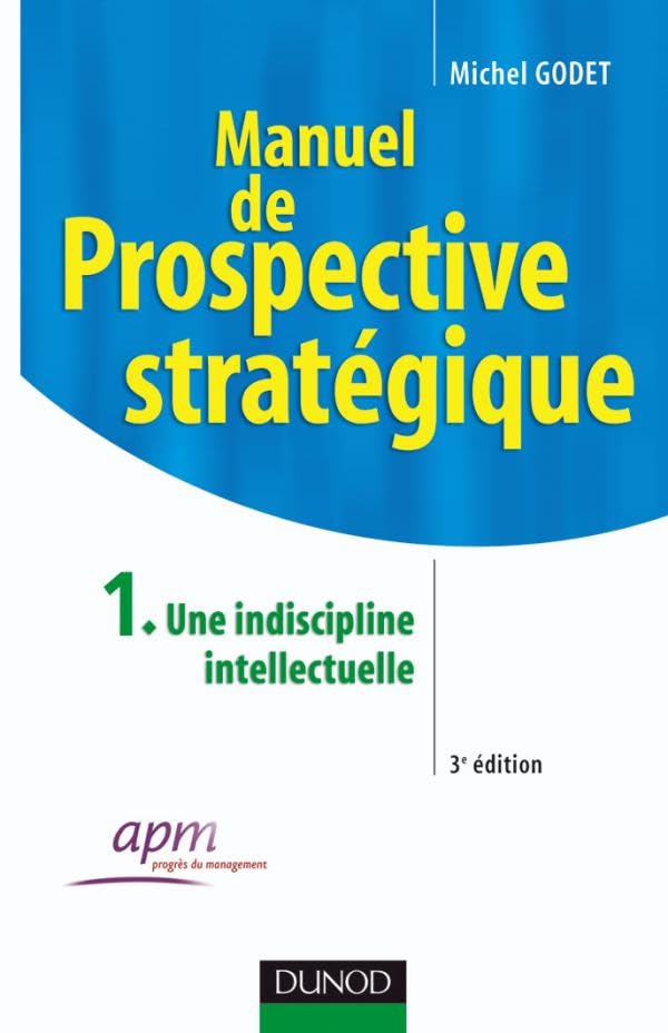 Manuel de prospective stratégique, Tome 1 : Une indiscipline intellectuelle book