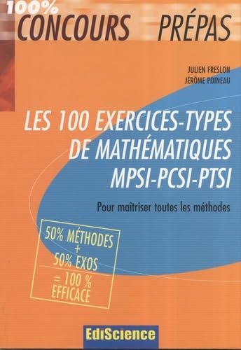 Les 100 exercices-types de mathématiques MPSI-PCSI-PTSI: Pour maîtriser toutes les méthodes Books