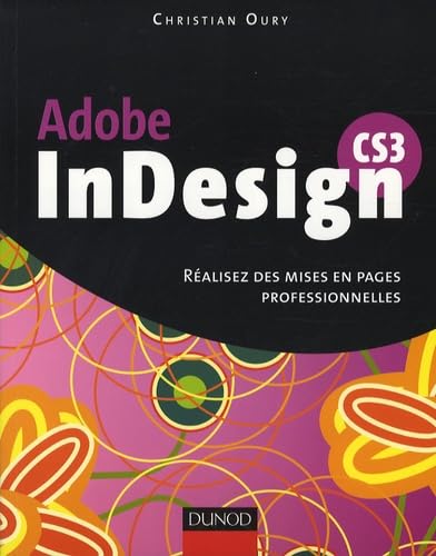 Adobe InDesign CS3: Réalisez des mises en pages professionnelles book