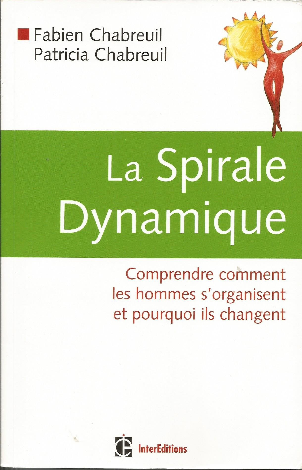 La Spirale Dynamique: Comprendre comment les hommes s'organisent et pourquoi ils changent book