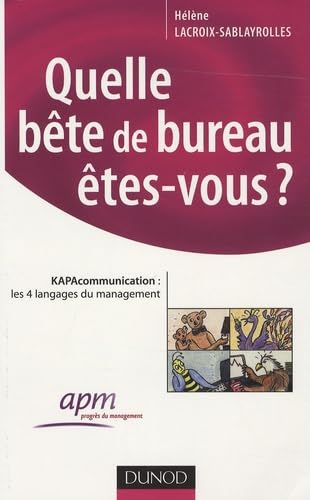 Quelle bête de bureau êtes-vous ?: KAPAcommunication : les 4 langages du management book