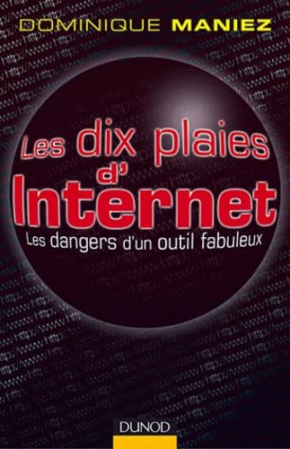 Les dix plaies d'Internet: Les dangers d'un outil fabuleux book