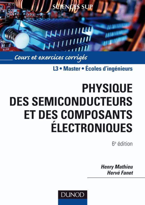Physique des semiconducteurs et des composants électroniques - 6ème édition: Cours et exercices book