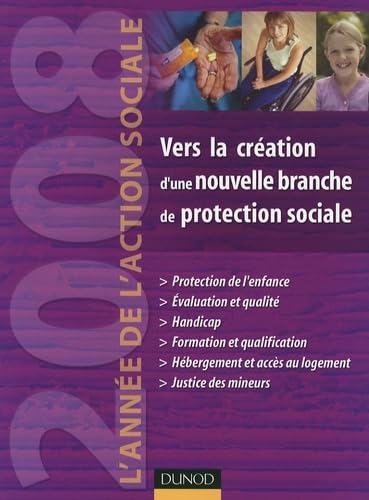 Vers la création d'une nouvelle branche de protection sociale: L'année de l'action sociale 2008 Books