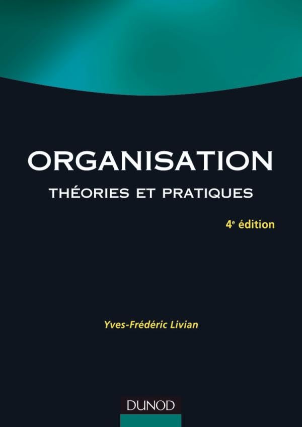 Organisation - 4e éd. - Théories et pratiques: Théories et pratiques book