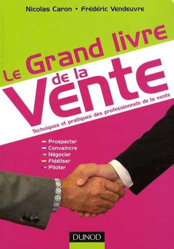 Le Grand livre de la Vente: Techniques et pratiques des professionnels de la vente book