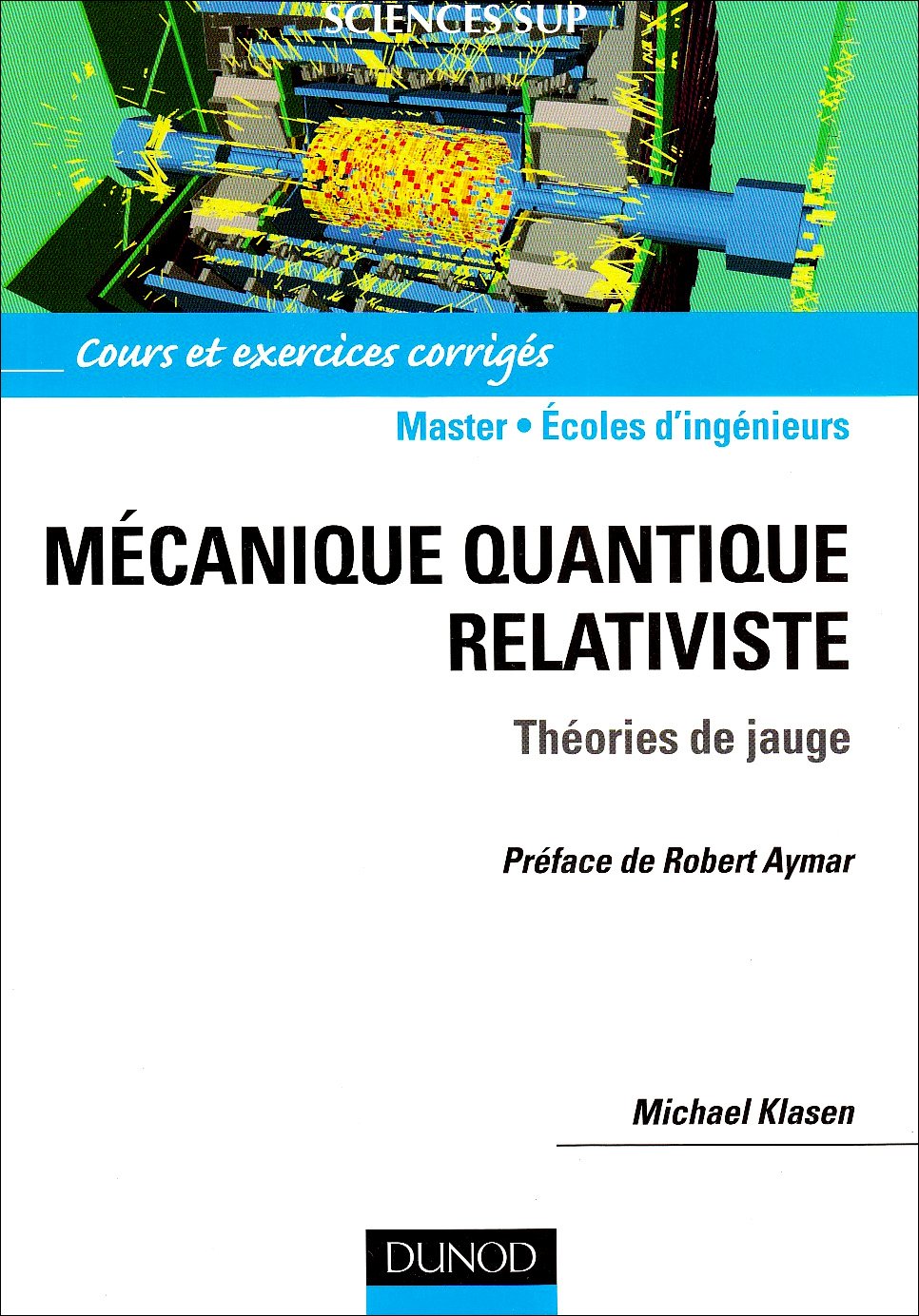 Mécanique quantique relativiste - Théories de jauge: Théories de jauge. Cours et exercices corrigés Natural Sciences