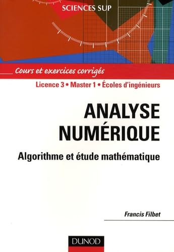 Analyse numérique : Algorithme et étude mathématique, Cours et exercices corrigés book