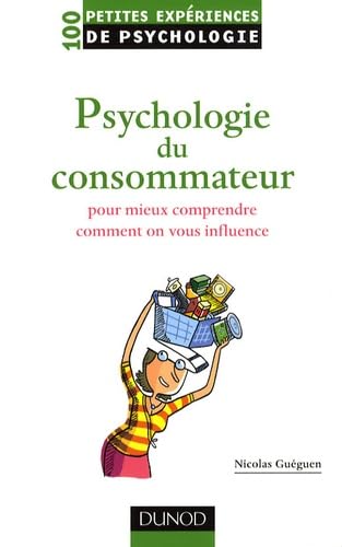 Psychologie du consommateur: Pour mieux comprendre comment on vous influence book