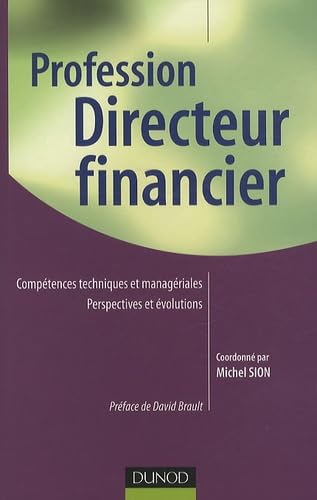 Profession Directeur financier: Compétences techniques et managériales Perspectives et évolutions book