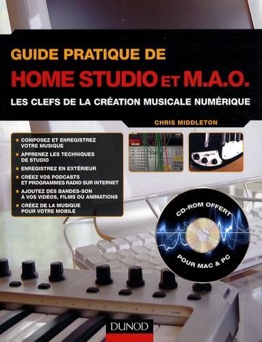 Guide pratique de home studio et MAO: Les clefs de la création musicale numérique book