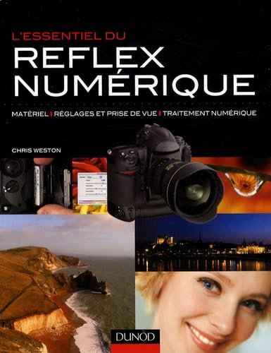 L'essentiel du reflex numérique: Matériel, réglages et prise de vue, traitement numérique book