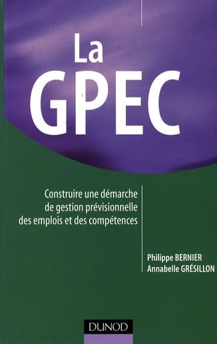 La GPEC: Construire une démarche de Gestion Prévisionnelle des Emplois et des Compétences book