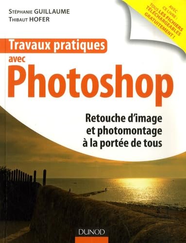 Travaux pratiques avec Photo: Retouche d'image et photomontage à la portée de tous book