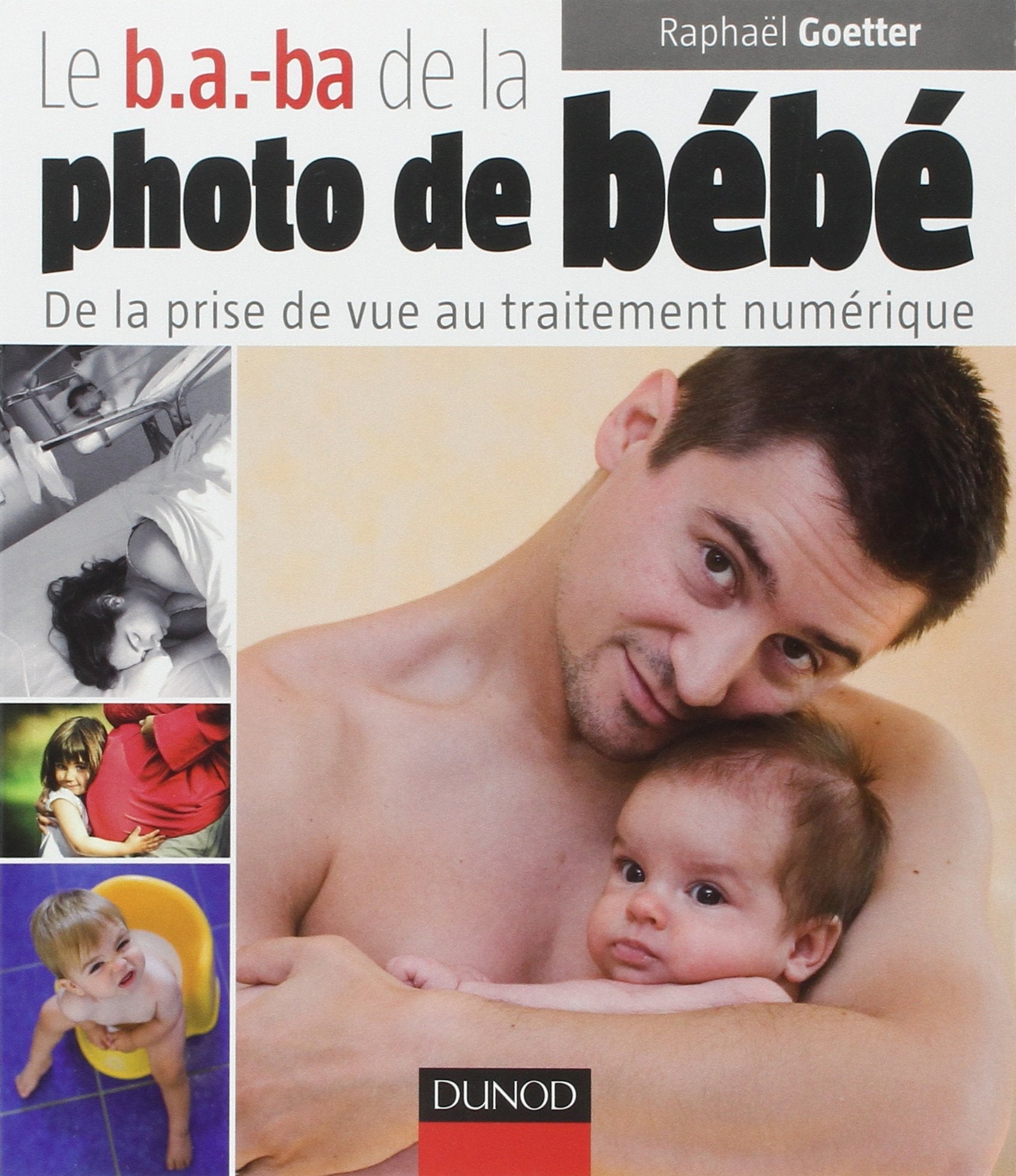 Le b.a.-ba de la photo de bébé: De la prise de vue au traitement numérique book