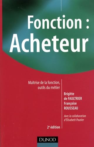 Fonction : acheteur - Maîtrise de la fonction, outils du métier-2e édition: Maîtrise de la fonction, outils du métier book