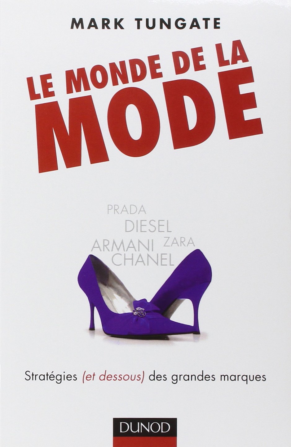 Le monde de la mode: Stratégies (et dessous) des grandes marques, d'Armani à Zara book