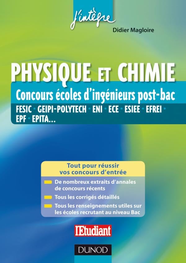 Physique et Chimie Concours écoles d'ingénieurs post-Bac - FESIC, GEIPI-Polytech, ENI,ECE, ESIEE...: FESIC, GEIPI-Polytech, ENI, ECE, ESIEE, EFREI, EPF, EPITA... book