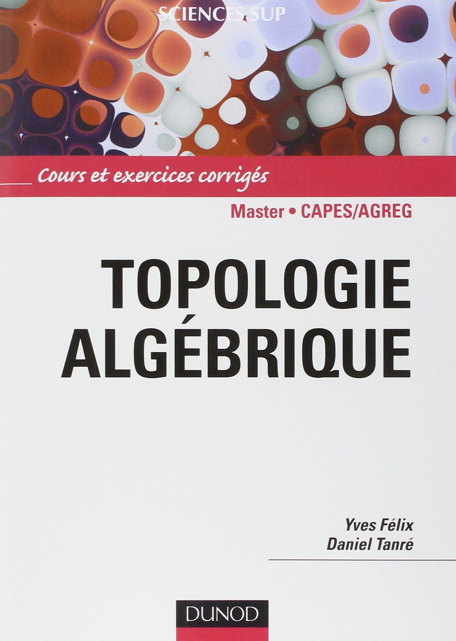 Topologie algébrique - Cours et exercices corrigés: Cours et exercices corrigés Mathematics