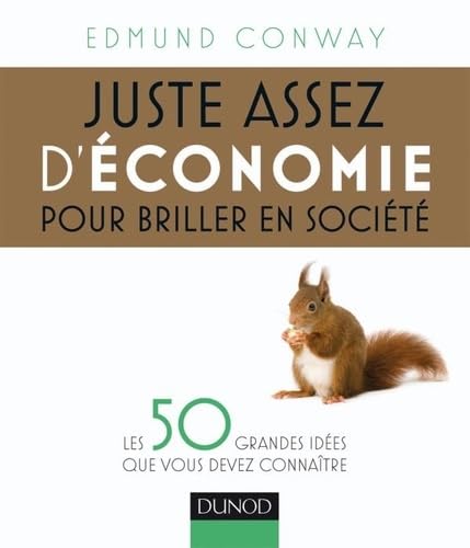 Juste assez d'économie pour briller en société: Les 50 grandes idées que vous devez connaître Business, Finance & Career