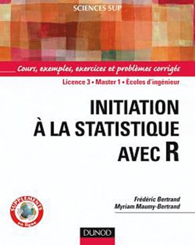 Initiation à la statistique avec R: Cours, exemples, exercices et problèmes corrigés book