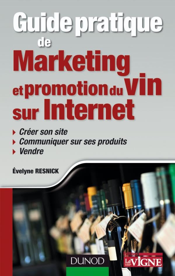 Guide pratique de marketing et promotion du vin sur Internet: Créer son site, communiquer sur ses produits, vendre book