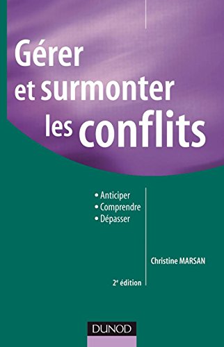 Gérer et surmonter les conflits - 2e édition: Anticiper Comprendre Dépasser book