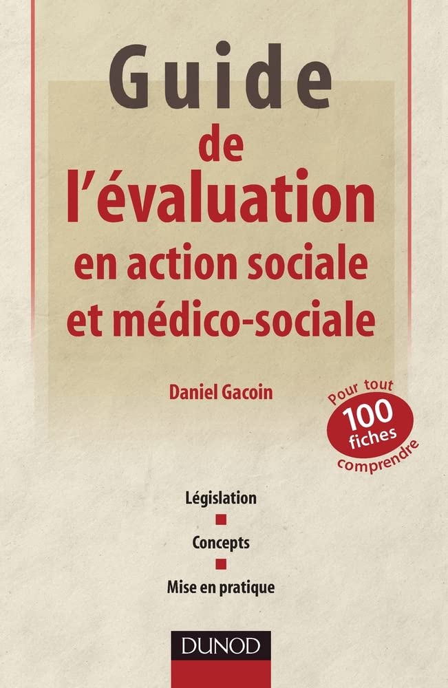 Guide de l'évaluation en action sociale et médico-sociale: 100 fiches pour tout comprendre Social Sciences