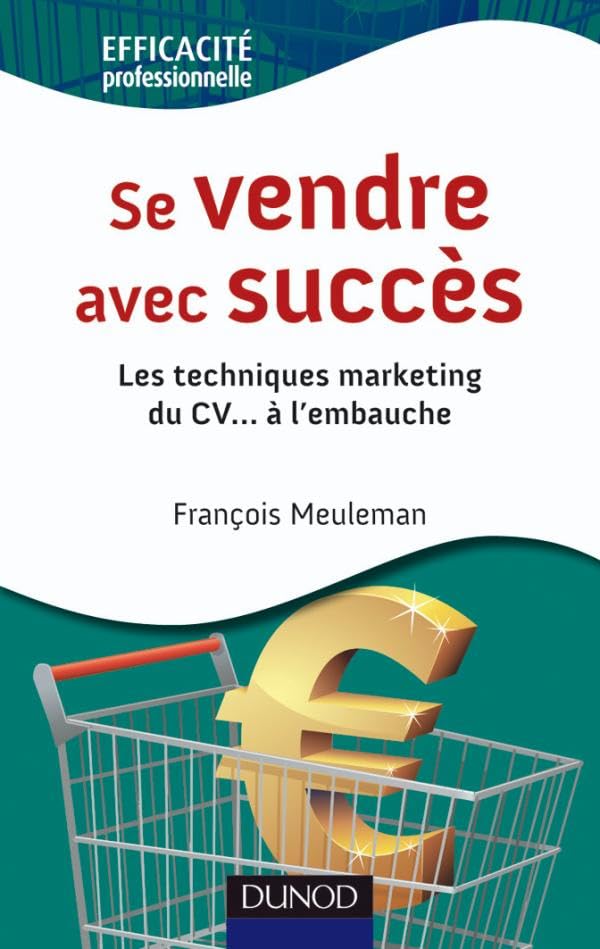 Se vendre avec succès - Les techniques marketing du CV...à l'embauche: Les techniques marketing du CV...à l'embauche book