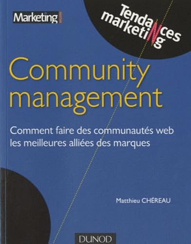 Community management: Comment faire des communautés web les meilleures alliées des marques book