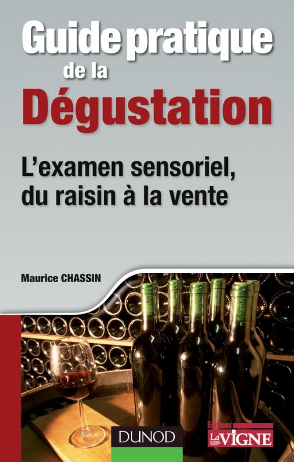 Guide pratique de la dégustation - L'examen sensoriel, du raisin à la vente: L'examen sensoriel, du raisin à la vente book