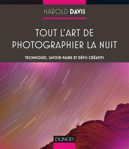 Tout l'art de photographier la nuit: Techniques, savoir-faire et défis créatifs book