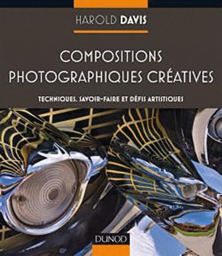 Compositions photographiques créatives: Techniques, savoir-faire et défis artistiques book