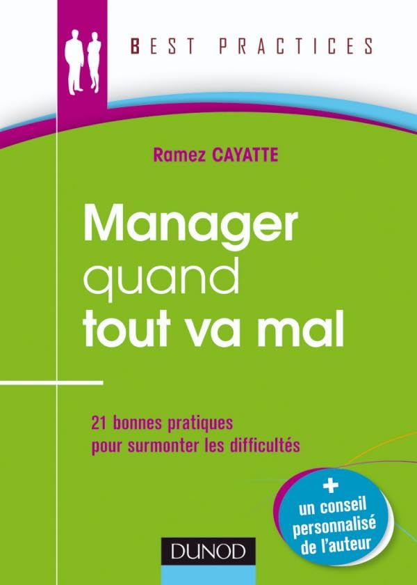 Manager quand tout va mal - 21 bonnes pratiques pour surmonter les difficultés: 21 bonnes pratiques pour surmonter les difficultés Business, Finance & Career