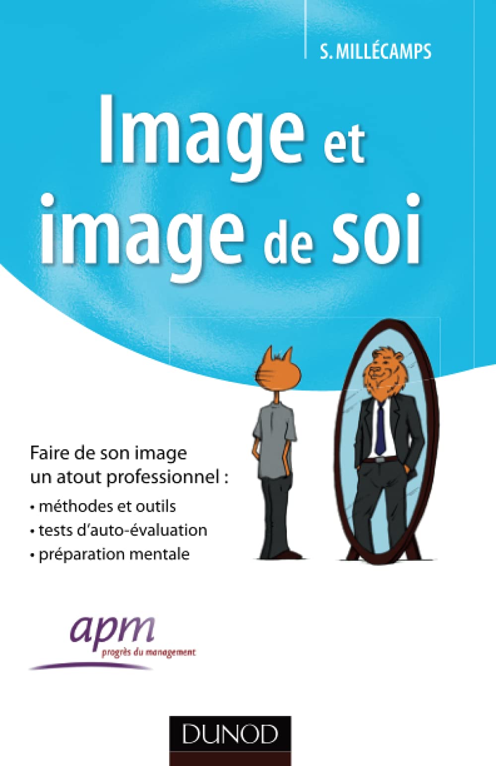 Image et image de soi - Faire de son image un atout professionnel Business, Finance & Career