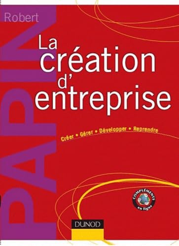 La création d'entreprise: Créer, Gérer, Développer, Reprendre Books