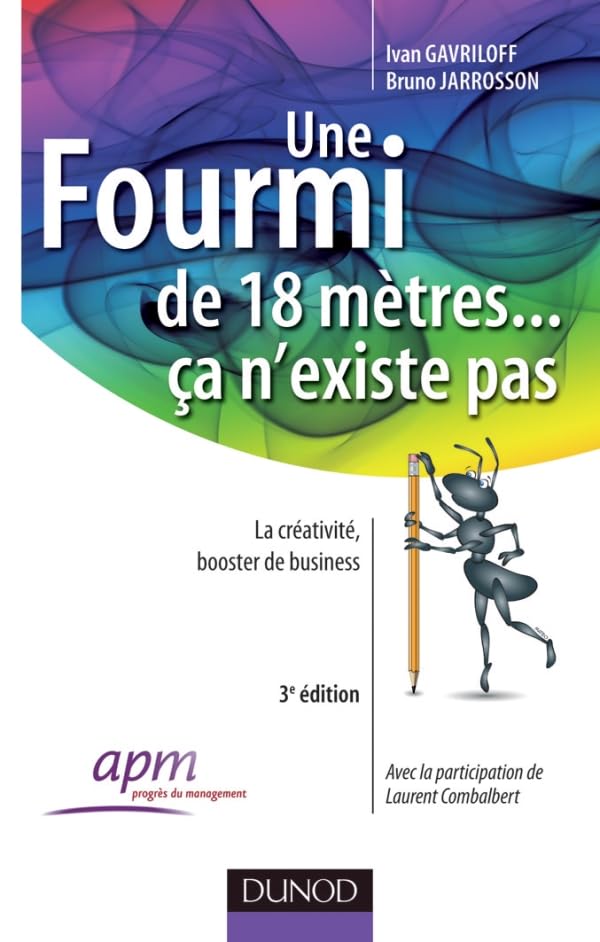 Une fourmi de 18 mètres ... ça n'existe pas - 3eme édition: La créativité au service des organisations Business, Finance & Career