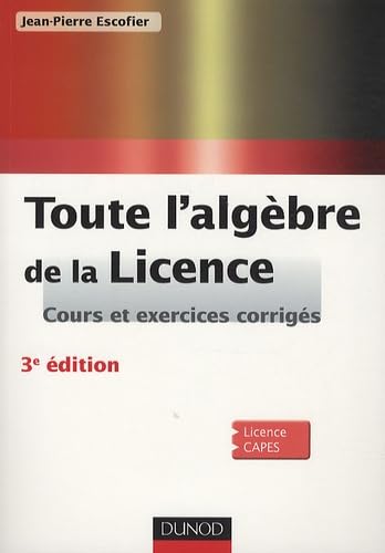 Toute l'algèbre de la Licence: Cours et exercices corrigés book