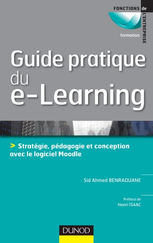 Guide pratique du e-learning - Conception, stratégie et pédagogie avec Moodle: Conception, stratégie et pédagogie avec Moodle Business, Finance & Career