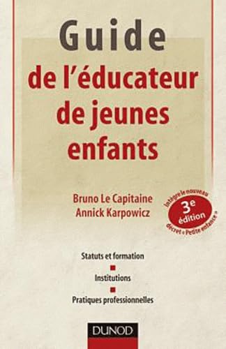 Guide de l'éducateur de jeunes enfants: Statuts et formation, institutions, pratiques professionnelles Books