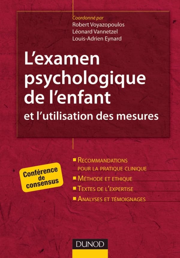 L'examen psychologique de l'enfant et l'utilisation des mesures - Conférence de consensus: Conférence de consensus Psychology