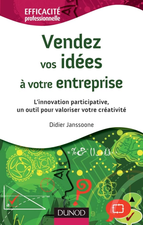 Vendez vos idées à votre entreprise - L'innovation participative, un outil pour valoriser votre créa: L'innovation participative, un outil pour valoriser votre créativité Business, Finance & Career