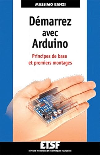 Démarrez avec Arduino: Principes de base et premiers montages Books