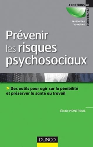 Prévenir les risques psychosociaux: Des outils pour agir sur la pénibilité et préserver la santé au travail Books