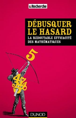 Débusquer le hasard: L'incroyable efficacité des mathématiques book