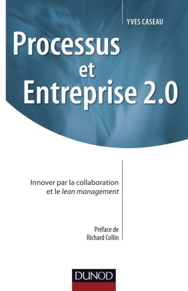 Processus et Entreprise 2.0 - Innover par la collaboration et le Lean management: Innover par la collaboration et le Lean management Business, Finance & Career