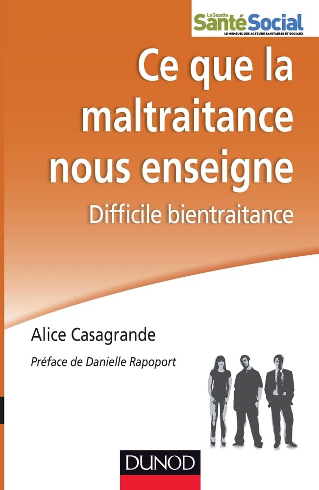 Ce que la maltraitance nous enseigne - Difficile bientraitance: Difficile bientraitance Social Sciences