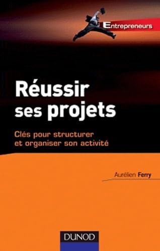 Réussir ses projets: Clés pour structurer et organiser son activité book